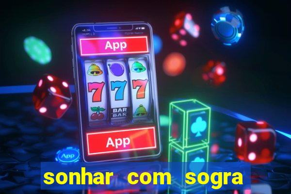 sonhar com sogra no jogo do bicho